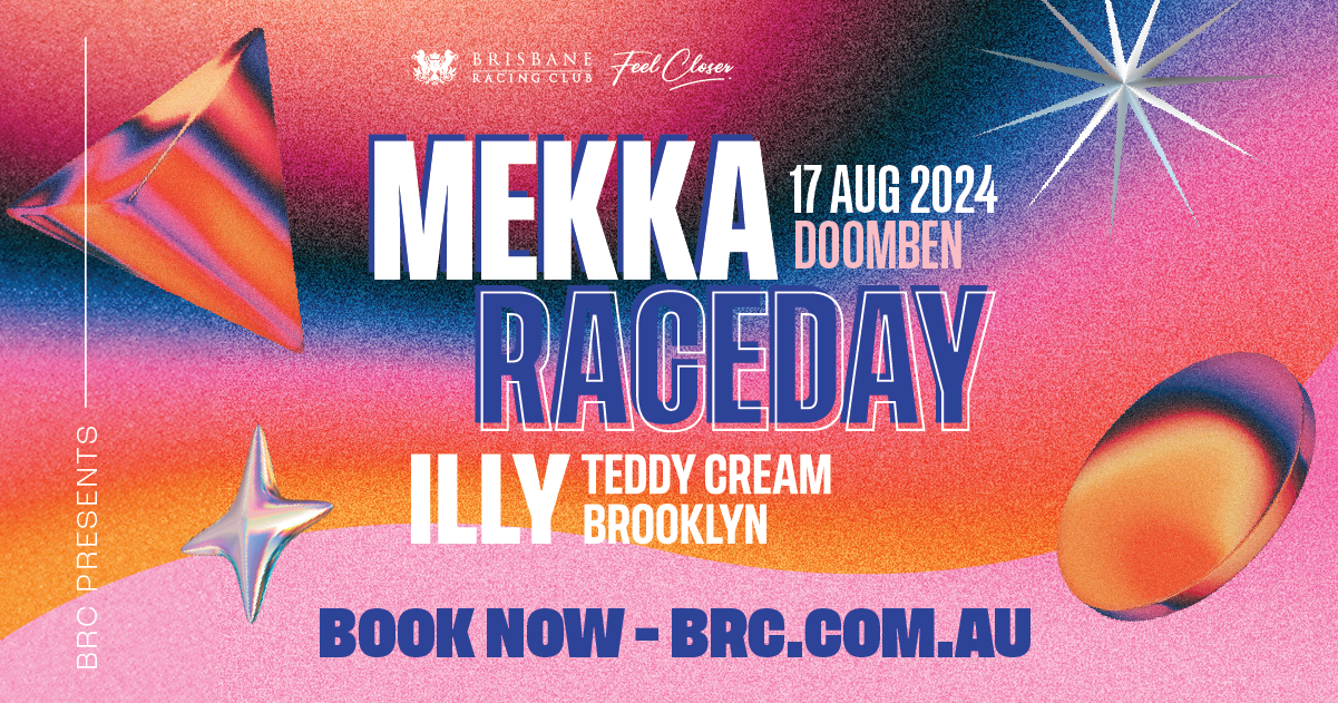 MEKKA Raceday Is Coming In Hot At  Doomben Racecourse!